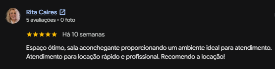 Avaliação 5 estrelas de Rita Caires no Google sobre a sala de atendimento